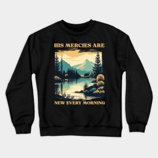 his mercies are new every morning Crewneck Sweatshirt